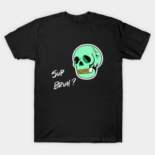 What's Up Bro Slang As Sup Bruh Funny Gag For Him T-Shirt